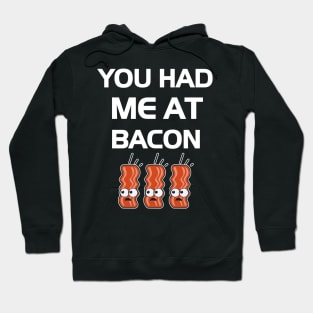 You Had Me At Bacon Hoodie